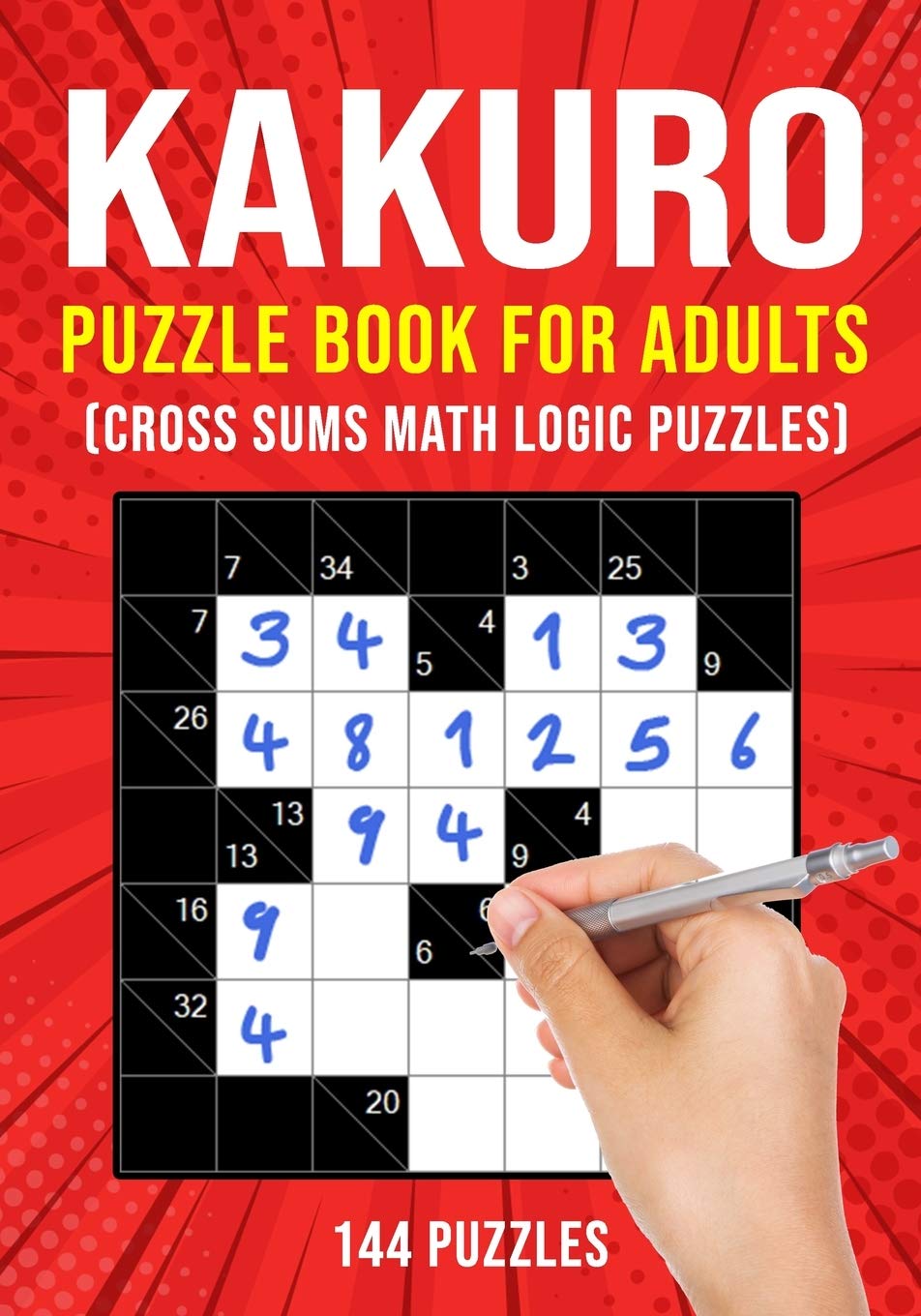 Kakuro Puzzle Book for Adults: Cross Sums Math Logic Puzzles | 144 Puzzles | 3 Grid Sizes