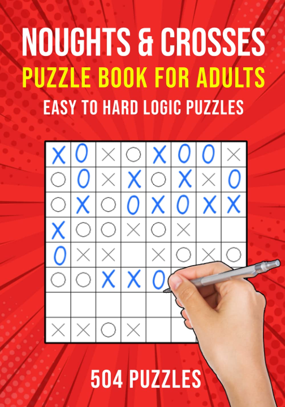 Noughts & Crosses Puzzle Book for Adults: Easy to Hard | 504 Logic Puzzles