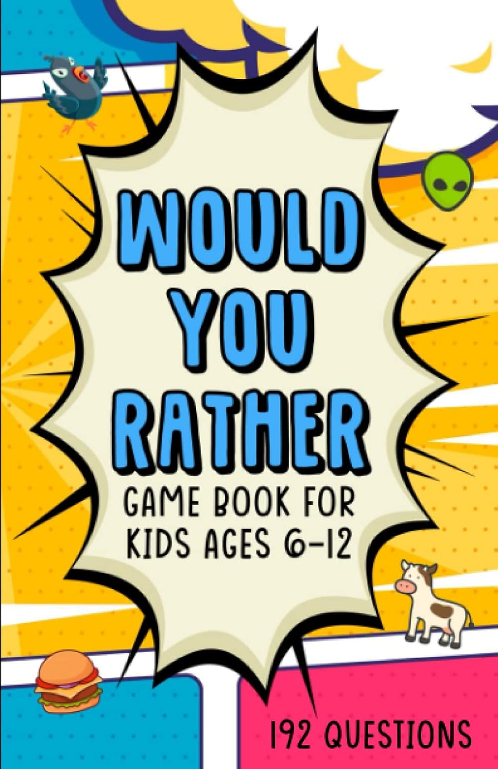 Would You Rather Game Book for Kids Ages 6-12: 192 questions: impossible decisions for kids ages 6, 7, 8, 9,10, 11, 12