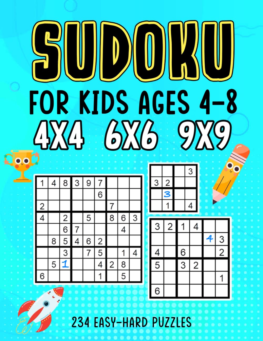 Sudoku Puzzle Book for Kids Ages 4-8: Activity Book of 234 Puzzles with Grids 4x4, 6x6 and 9x9, Solutions included